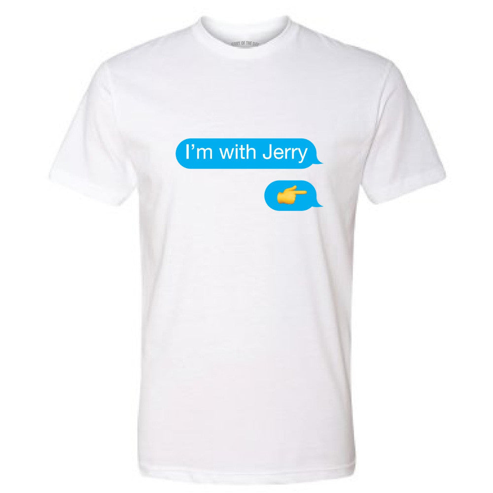 I'm With Jerry Tee Shirt