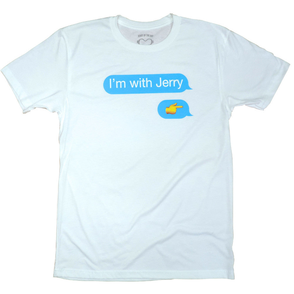 I'm With Jerry Tee Shirt